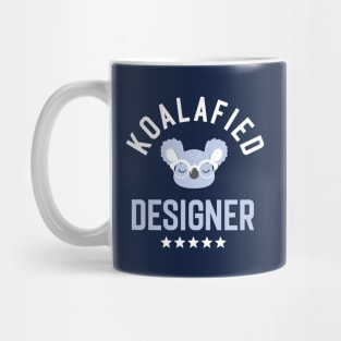 Koalafied Designer - Funny Gift Idea for Designers Mug